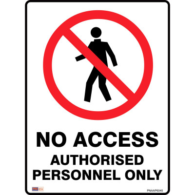 SAFETY SIGNAGE - PROHIBITION No Access Authorised Personnel Only 450mmx600mm Polypropylene