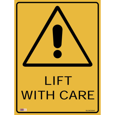SAFETY SIGNAGE - WARNING Lift W/ Care 450mmx600mm Polypropylene